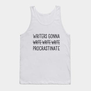 Writers Gonna Procrastinate Tank Top